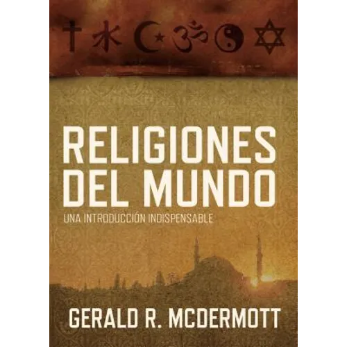 Religiones del Mundo: Una Introducción Indispensable = World Religions - Paperback
