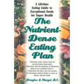 The Nutrient-Dense Eating Plan: A Lifetime Eating Guide to Exceptional Foods for Super Health - Paperback