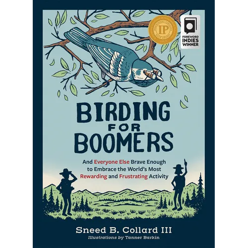 Birding for Boomers: And Everyone Else Brave Enough to Embrace the World's Most Rewarding and Frustrating Activity - Paperback