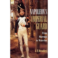 Napoleon's Imperial Guard: From Marengo to Waterloo - Paperback