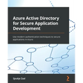 Azure Active Directory for Secure Application Development: Use modern authentication techniques to secure applications in Azure - Paperback
