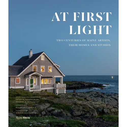 At First Light: Two Centuries of Maine Artists, Their Homes and Studios - Hardcover