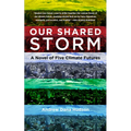Our Shared Storm: A Novel of Five Climate Futures - Paperback