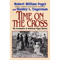 Time on the Cross: The Economics of American Slavery - Paperback