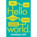 Hello World: Being Human in the Age of Algorithms - Paperback
