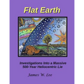 Flat Earth; Investigations Into a Massive 500-Year Heliocentric Lie - Paperback