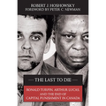 The Last to Die: Ronald Turpin, Arthur Lucas, and the End of Capital Punishment in Canada - Paperback
