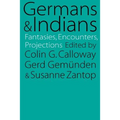 Germans and Indians: Fantasies, Encounters, Projections - Paperback