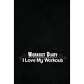 Workout Diary: I Love My Workout - Paperback