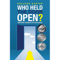 Who Held the Door Open?: Mentoring Through Life's Challenges - Paperback
