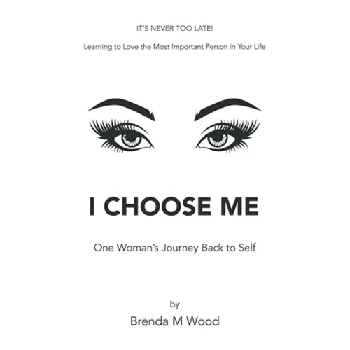 I Choose Me: One Woman's Journey Back to Self - Paperback