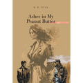 Ashes in My Peanut Butter - Hardcover