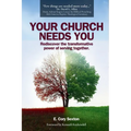 Your Church Needs You: Rediscover the Transformative Power of Serving Together - Paperback
