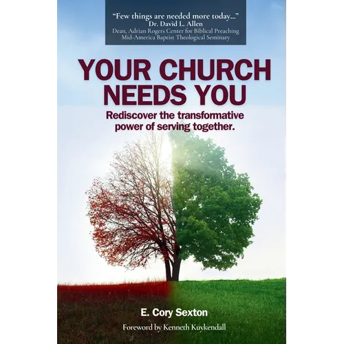 Your Church Needs You: Rediscover the Transformative Power of Serving Together - Paperback