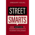 Street Smarts: Using Questions to Answer Christianity's Toughest Challenges - Paperback
