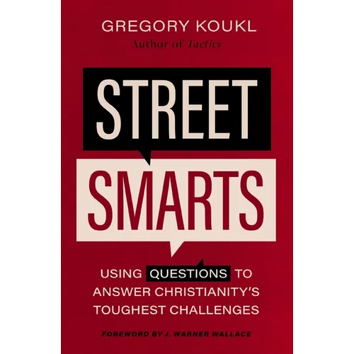 Street Smarts: Using Questions to Answer Christianity's Toughest Challenges - Paperback