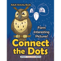 Connect the Dots Adult Activity Book -- Form Interesting Pictures! - Paperback