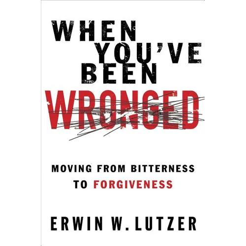 When You've Been Wronged: Overcoming Barriers to Reconciliation - Paperback