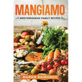 Mangiamo: Mediterranean Family Recipes - Hardcover