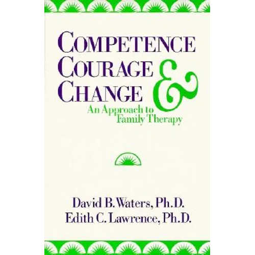 Competence, Courage, and Change: An Approach to Family Therapy - Paperback