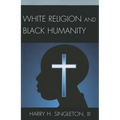 White Religion and Black Humanity - Paperback