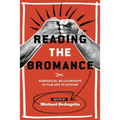 Reading the Bromance: Homosocial Relationships in Film and Television - Paperback