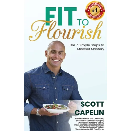 Fit To Flourish: The 7 Simple Steps to Mindset Mastery - Hardcover