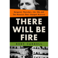 There Will Be Fire: Margaret Thatcher, the Ira, and Two Minutes That Changed History - Hardcover