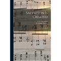 Salvation is Created: as Sung at Kieff - Paperback
