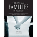 Christian Families in Recovery: A guide for addiction, recovery & intervention using God's tools of redemption - Paperback