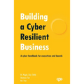 Building a Cyber Resilient Business: A cyber handbook for executives and boards - Paperback