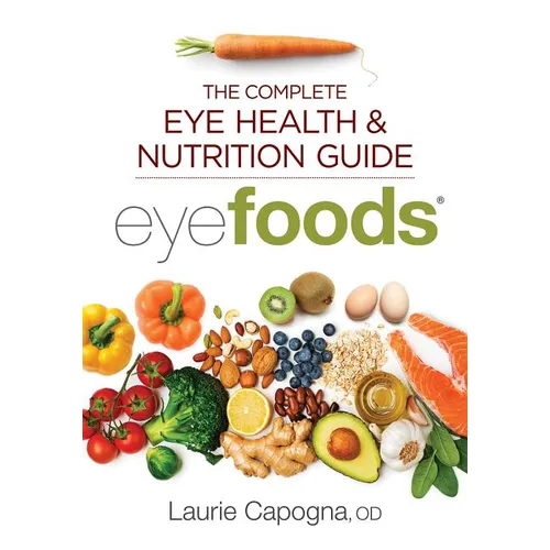 Eyefoods: The Complete Eye Health and Nutrition Guide - Paperback