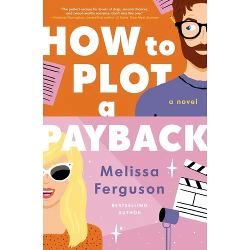 How to Plot a Payback: A Kisses-Only, Enemies-To-Lovers Rom-Com; Sit-Com Screenwriter Edition - Paperback