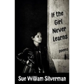 If the Girl Never Learns: Poems - Paperback