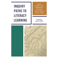 Inquiry Paths to Literacy Learning: A Guide for Elementary and Secondary School Educators - Paperback
