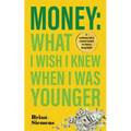 Money What I Wish I Knew When I Was Younger: A Cautionary Tale & Lessons Learned For Teens & Young Adults - Paperback