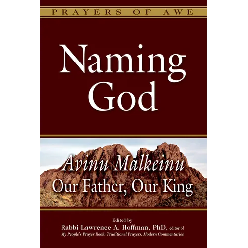 Naming God: Avinu Malkeinu--Our Father, Our King - Hardcover
