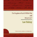 The Kingdom of God Is Within You and What Is Art? - Paperback