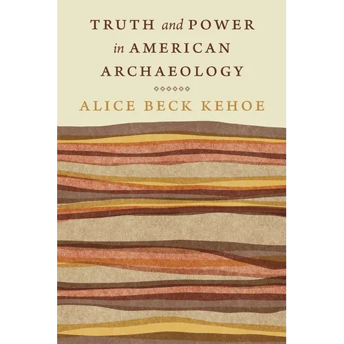 Truth and Power in American Archaeology - Paperback