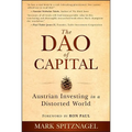 The Dao of Capital: Austrian Investing in a Distorted World - Hardcover