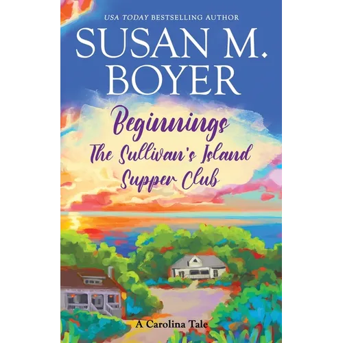 Beginnings - The Sullivan's Island Supper Club: A Carolina Tale - Paperback