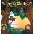 Where Is Charlotte? Or Where Is _______?: A Personal Story-Song Book - Hardcover