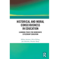 Historical and Moral Consciousness in Education: Learning Ethics for Democratic Citizenship Education - Paperback