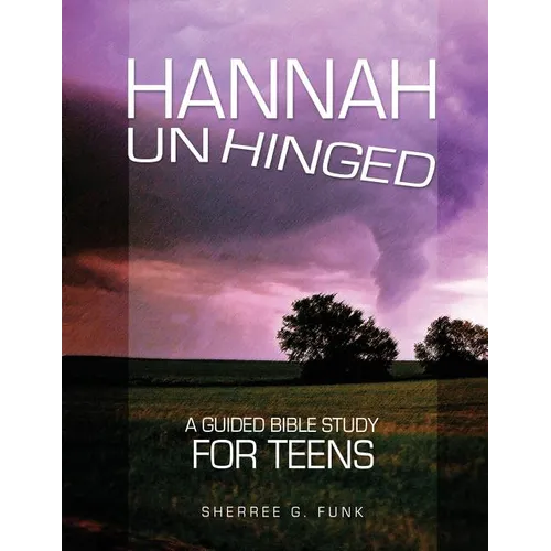 Hannah Unhinged: A Guided Bible Study for Teens - Paperback