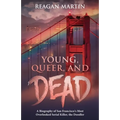 Young, Queer, and Dead: A Biography of San Francisco's Most Overlooked Serial Killer, the Doodler - Paperback