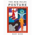 The New Rules of Posture: How to Sit, Stand, and Move in the Modern World - Paperback