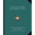 Scotland's Mark On America (1921) - Paperback