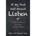 If My Past Self Would Listen: A Collection of Communicative Poems Between Mother and Daughter - Paperback