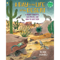 A Day in the Life of the Desert: 6 Desert Habitats, 108 Species, and How to Save Them - Paperback
