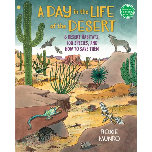 A Day in the Life of the Desert: 6 Desert Habitats, 108 Species, and How to Save Them - Paperback